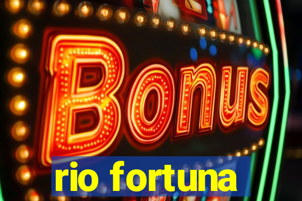 rio fortuna