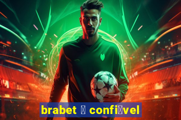 brabet 茅 confi谩vel