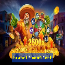 brabet 茅 confi谩vel