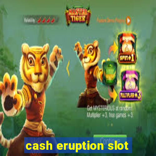 cash eruption slot