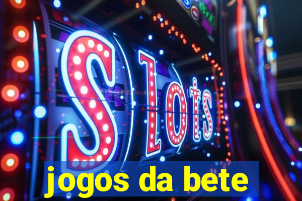 jogos da bete