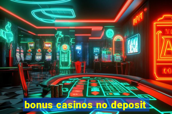 bonus casinos no deposit