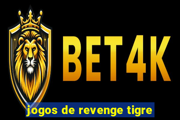 jogos de revenge tigre