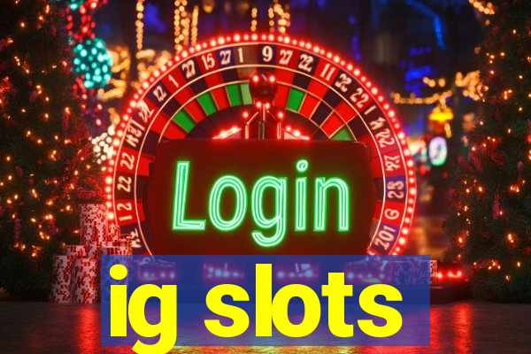 ig slots