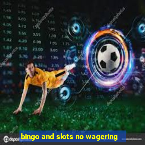 bingo and slots no wagering