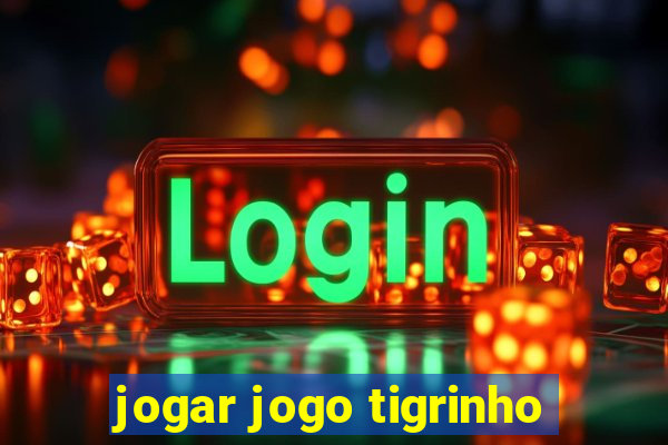 jogar jogo tigrinho