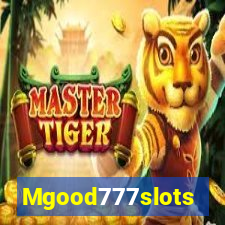 Mgood777slots