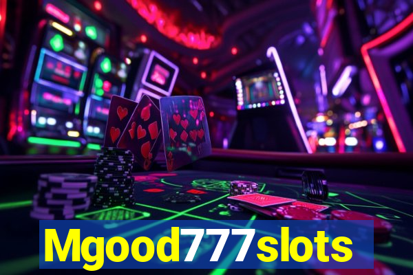 Mgood777slots