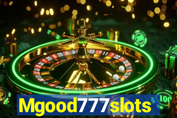 Mgood777slots