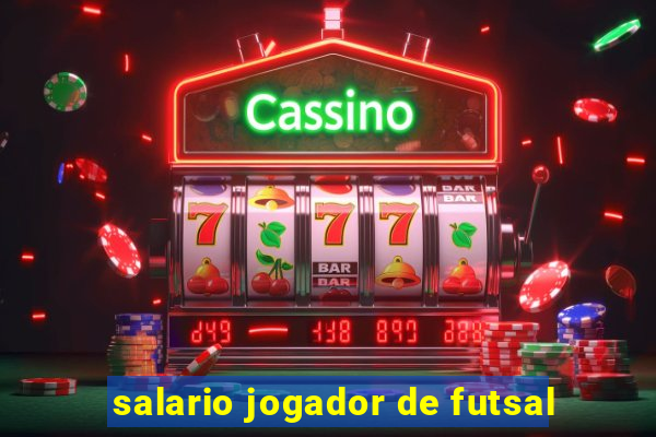 salario jogador de futsal