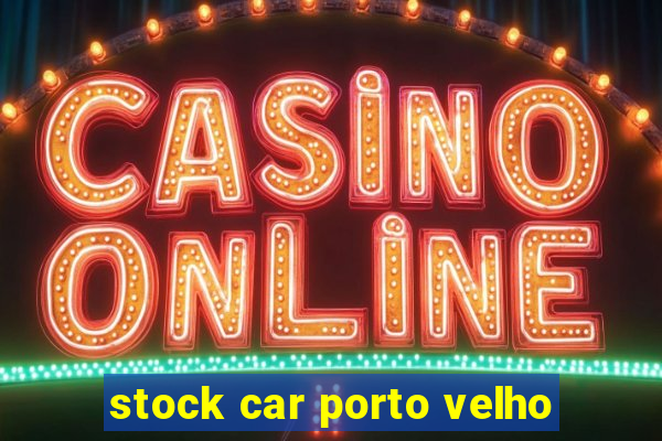 stock car porto velho