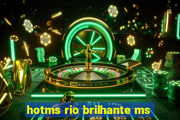 hotms rio brilhante ms