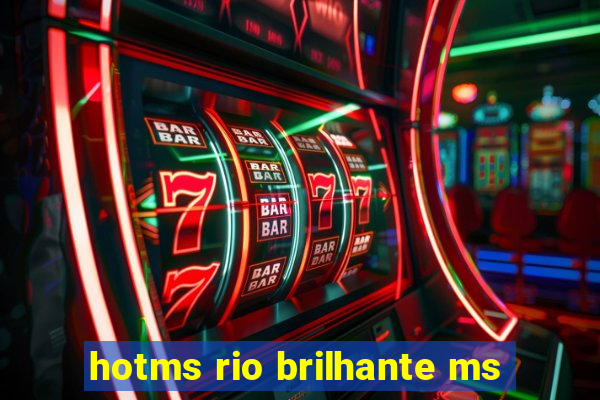 hotms rio brilhante ms