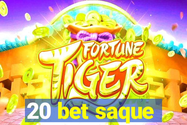 20 bet saque