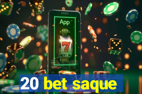 20 bet saque