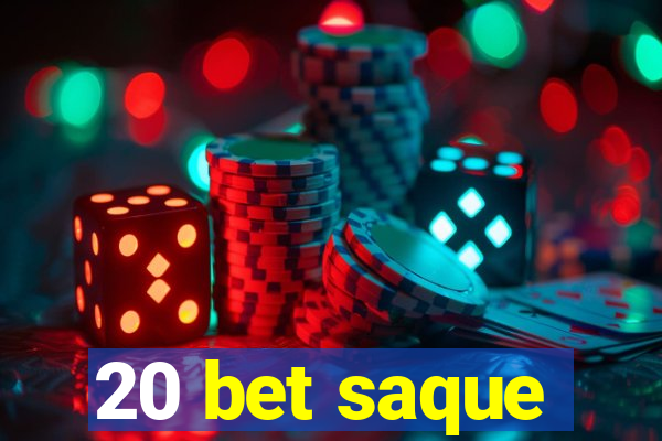 20 bet saque