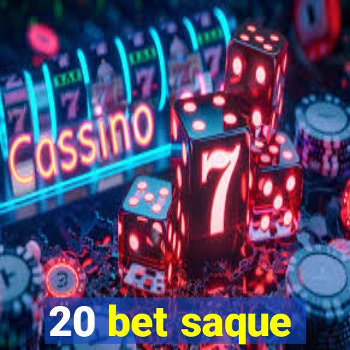 20 bet saque