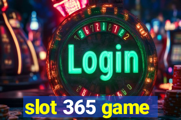 slot 365 game