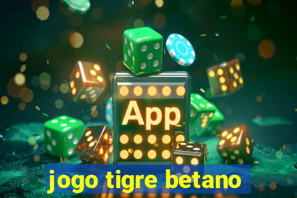 jogo tigre betano