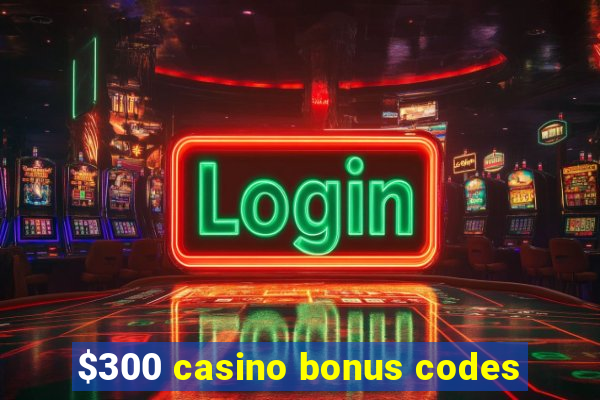 $300 casino bonus codes