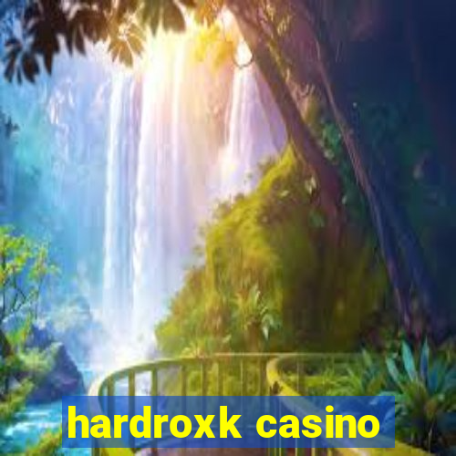 hardroxk casino