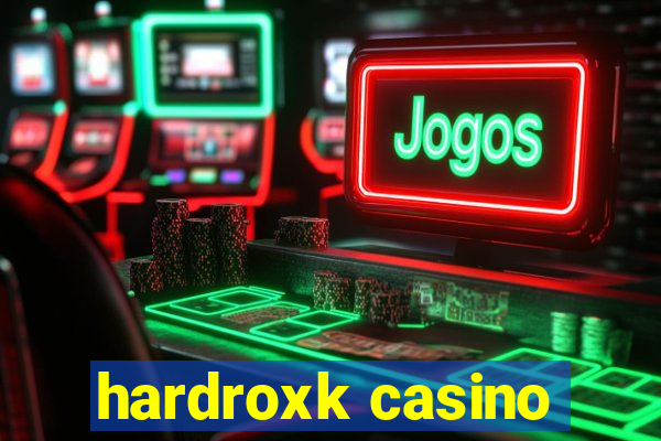 hardroxk casino