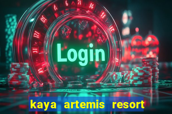 kaya artemis resort ve casino