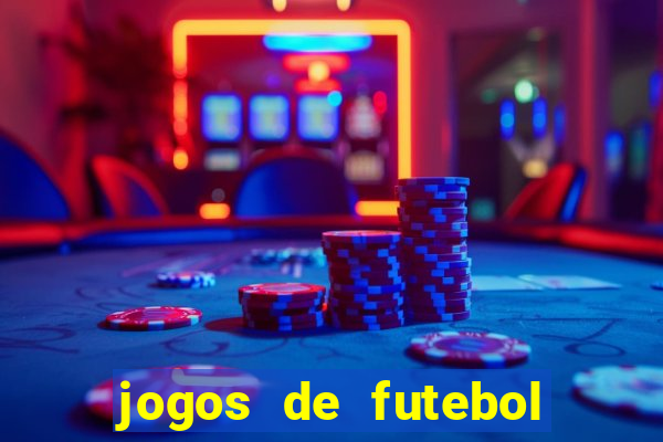 jogos de futebol ao vivo