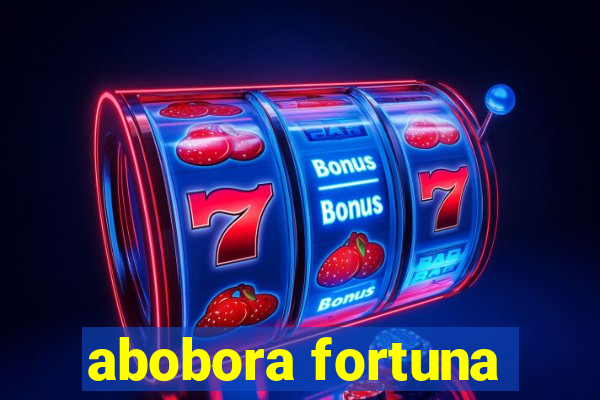 abobora fortuna