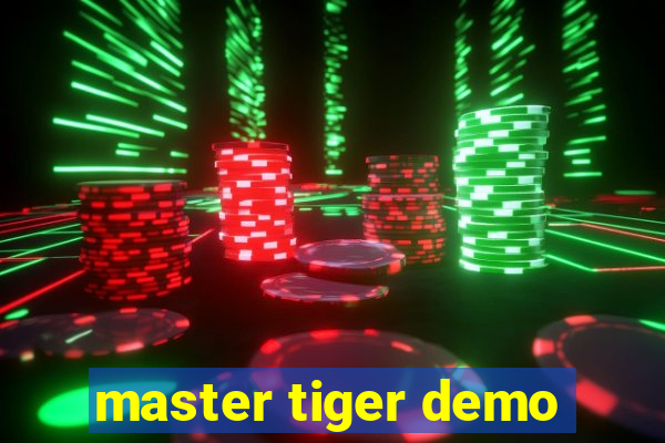 master tiger demo