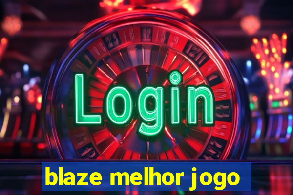 blaze melhor jogo