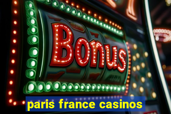 paris france casinos