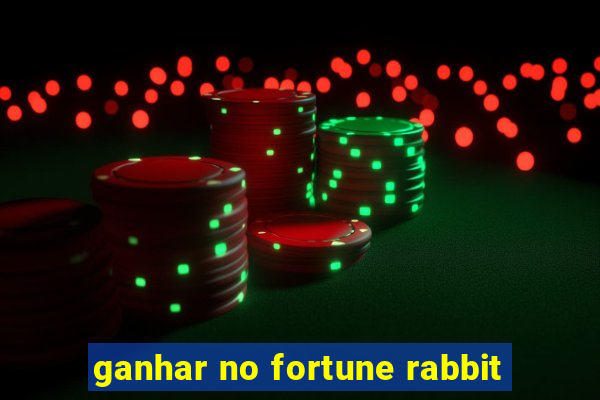 ganhar no fortune rabbit