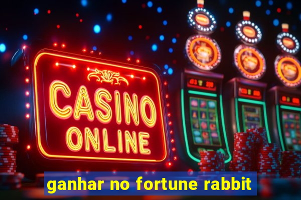 ganhar no fortune rabbit