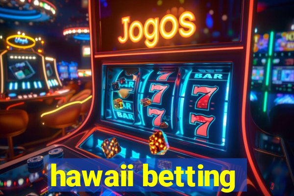 hawaii betting