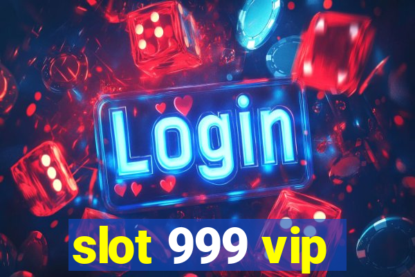 slot 999 vip