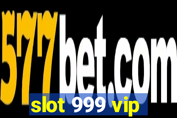 slot 999 vip