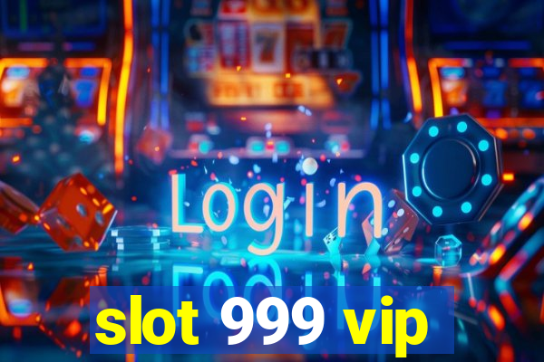 slot 999 vip