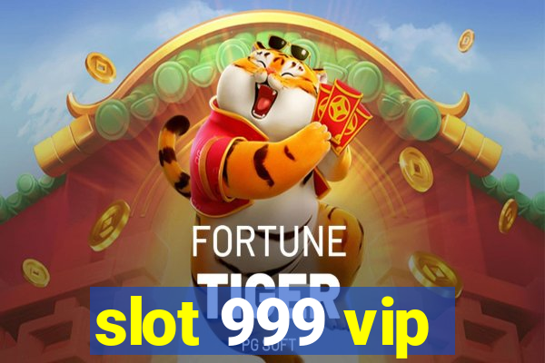 slot 999 vip