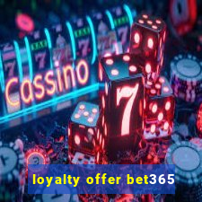 loyalty offer bet365