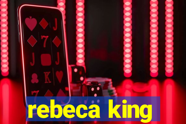 rebeca king