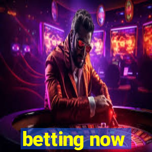 betting now