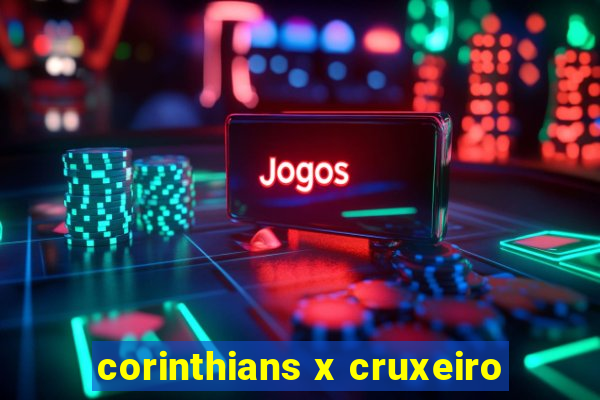 corinthians x cruxeiro