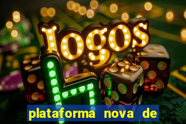 plataforma nova de jogos de cassino