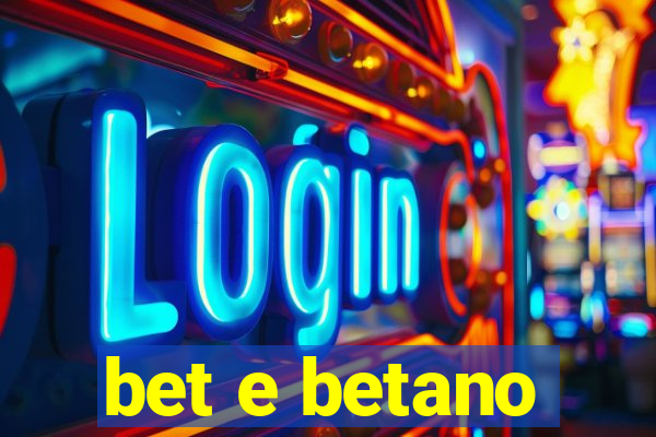 bet e betano