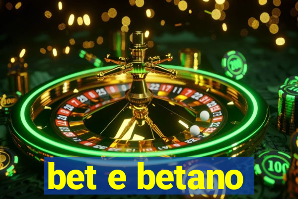 bet e betano