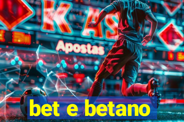 bet e betano