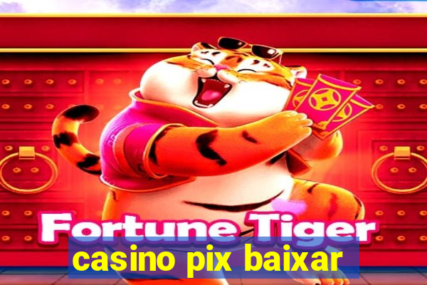 casino pix baixar