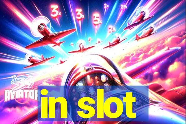 in slot