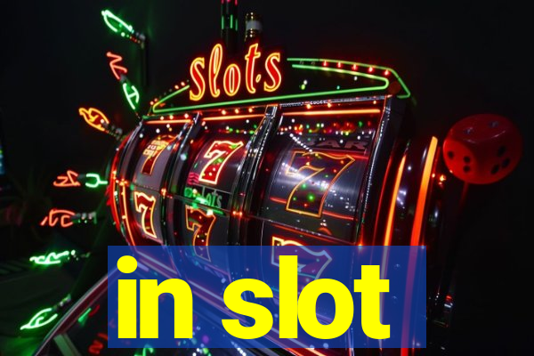 in slot